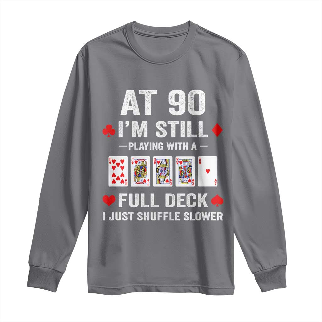 Funny 90th Birthday Long Sleeve Shirt Funny 90 Year Old Cards