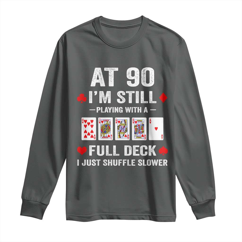 Funny 90th Birthday Long Sleeve Shirt Funny 90 Year Old Cards