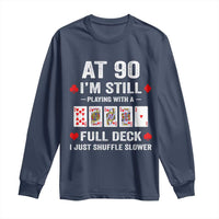 Funny 90th Birthday Long Sleeve Shirt Funny 90 Year Old Cards
