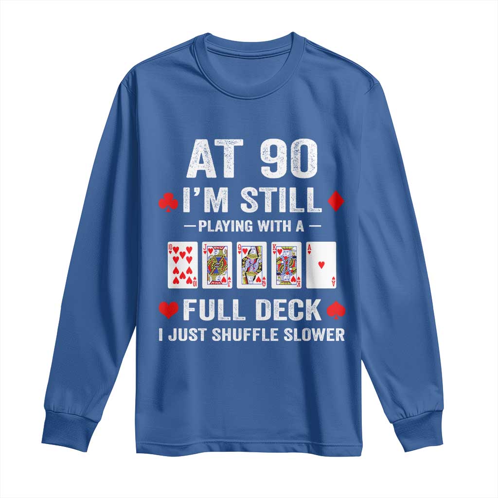 Funny 90th Birthday Long Sleeve Shirt Funny 90 Year Old Cards