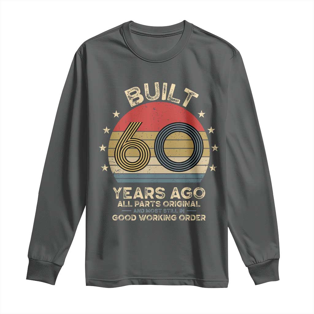 Funny 60th Birthday Long Sleeve Shirt Vintage Retro Built 60 Years Ago