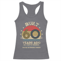 Funny 60th Birthday Racerback Tank Top Vintage Retro Built 60 Years Ago