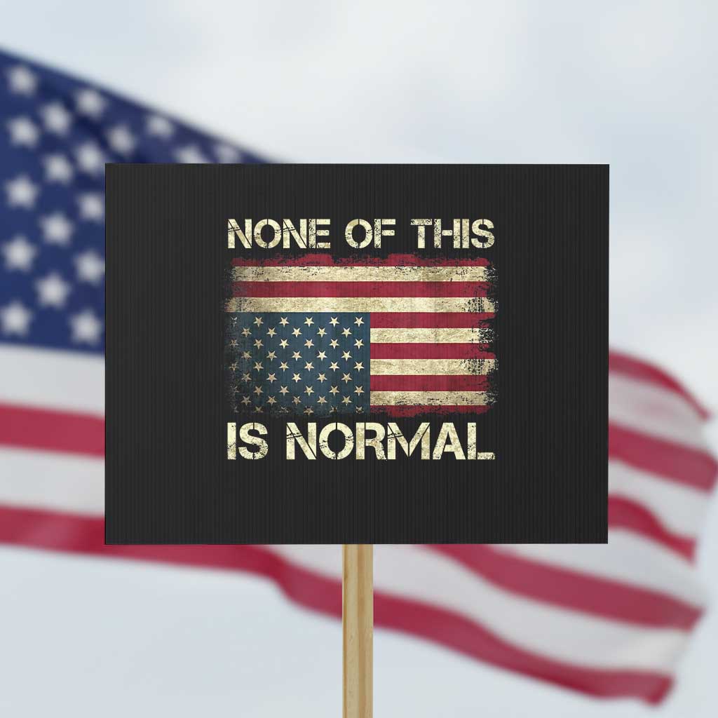 None of This Is Normal Protest Sign Retro Upside Down American Flag
