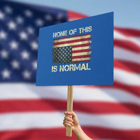 None of This Is Normal Protest Sign Retro Upside Down American Flag