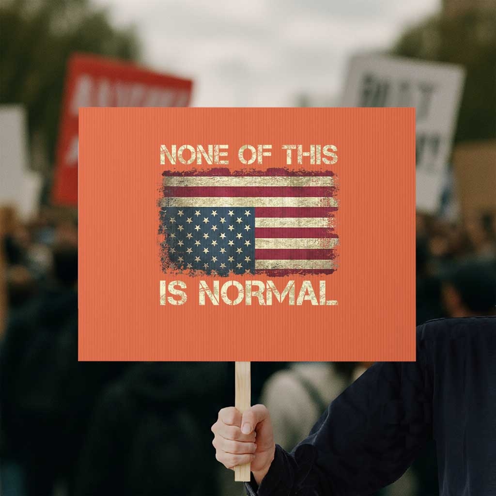 None of This Is Normal Protest Sign Retro Upside Down American Flag