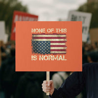 None of This Is Normal Protest Sign Retro Upside Down American Flag