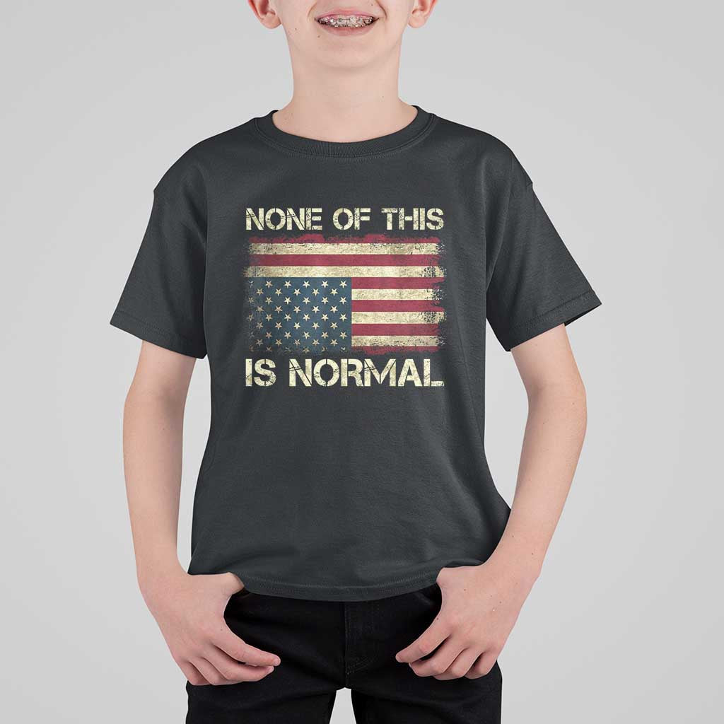 None of This Is Normal T Shirt For Kid Retro Upside Down American Flag
