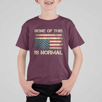 None of This Is Normal T Shirt For Kid Retro Upside Down American Flag