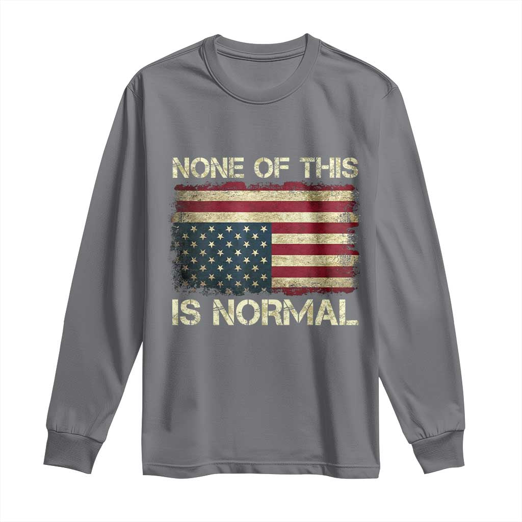 None of This Is Normal Long Sleeve Shirt Retro Upside Down American Flag
