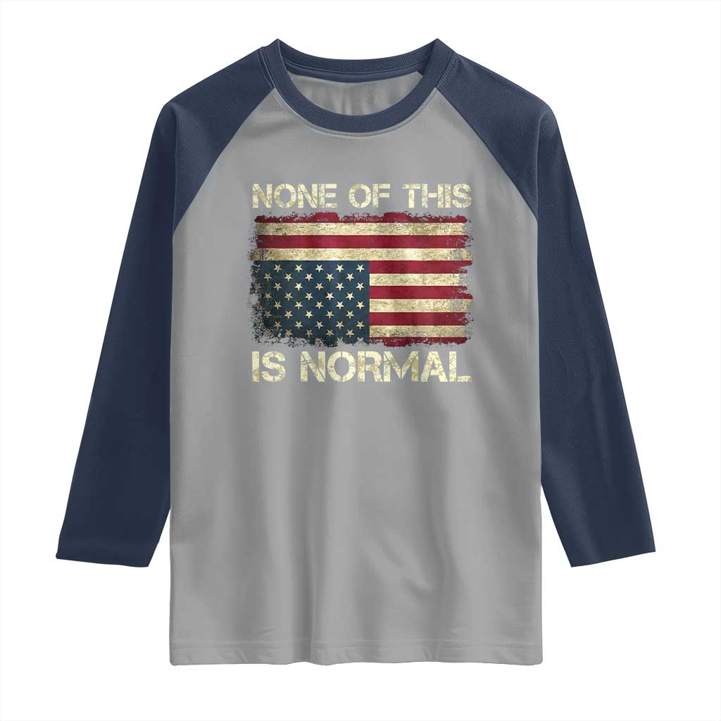 None of This Is Normal Raglan Shirt Retro Upside Down American Flag