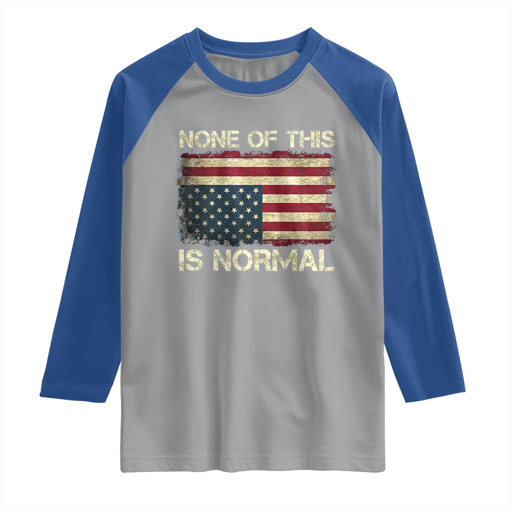 None of This Is Normal Raglan Shirt Retro Upside Down American Flag