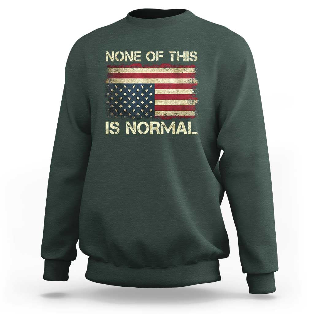 None of This Is Normal Sweatshirt Retro Upside Down American Flag