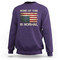 None of This Is Normal Sweatshirt Retro Upside Down American Flag