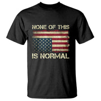 None of This Is Normal T Shirt Retro Upside Down American Flag