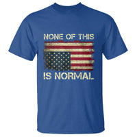 None of This Is Normal T Shirt Retro Upside Down American Flag