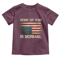 None of This Is Normal Toddler T Shirt Retro Upside Down American Flag
