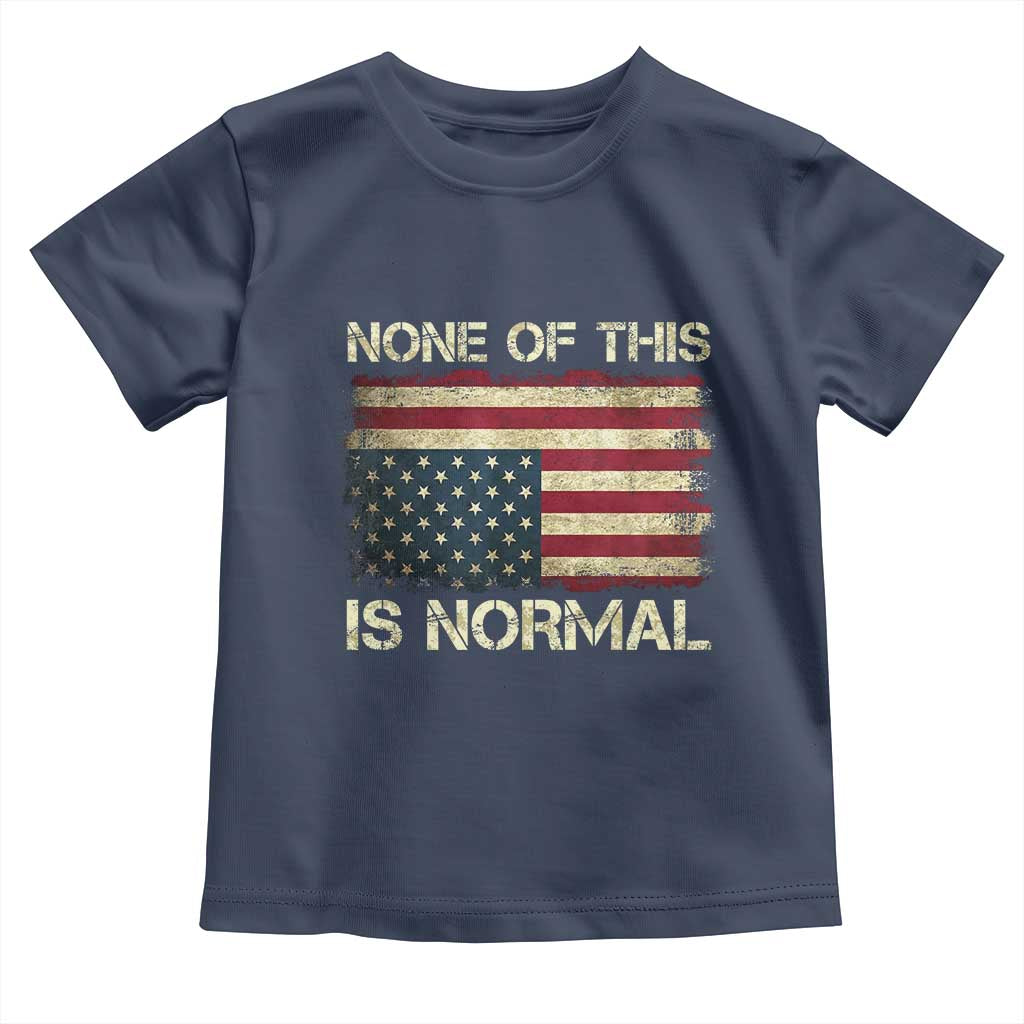 None of This Is Normal Toddler T Shirt Retro Upside Down American Flag