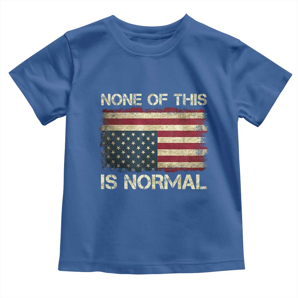 None of This Is Normal Toddler T Shirt Retro Upside Down American Flag