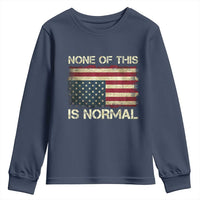 None of This Is Normal Youth Sweatshirt Retro Upside Down American Flag