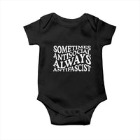 Sometimes Antisocial Always Antifascist Baby Onesie