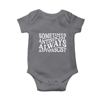 Sometimes Antisocial Always Antifascist Baby Onesie