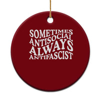 Sometimes Antisocial Always Antifascist Ceramic Ornament