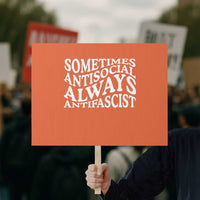 Sometimes Antisocial Always Antifascist Protest Sign