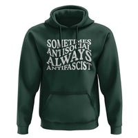 Sometimes Antisocial Always Antifascist Hoodie