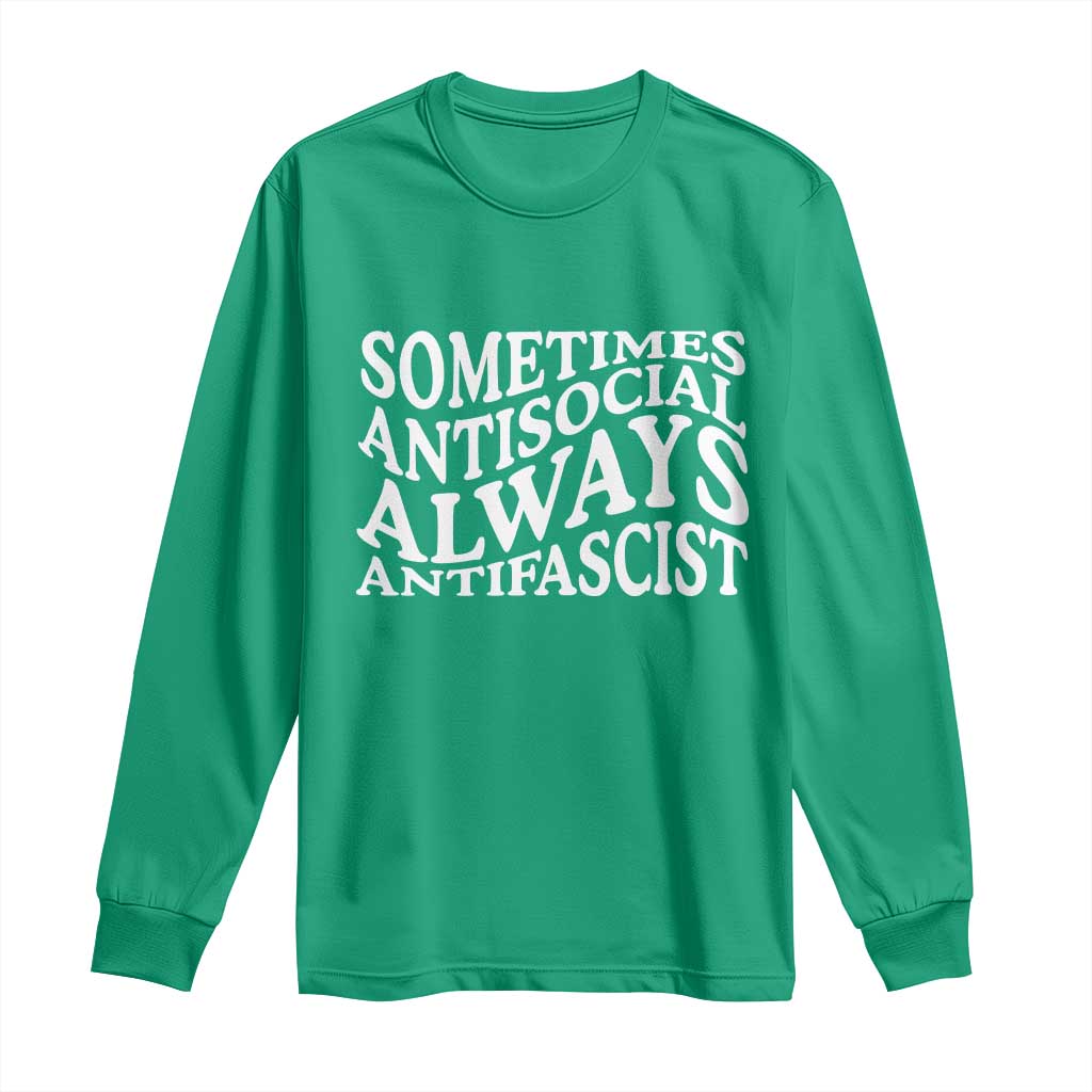 Sometimes Antisocial Always Antifascist Long Sleeve Shirt