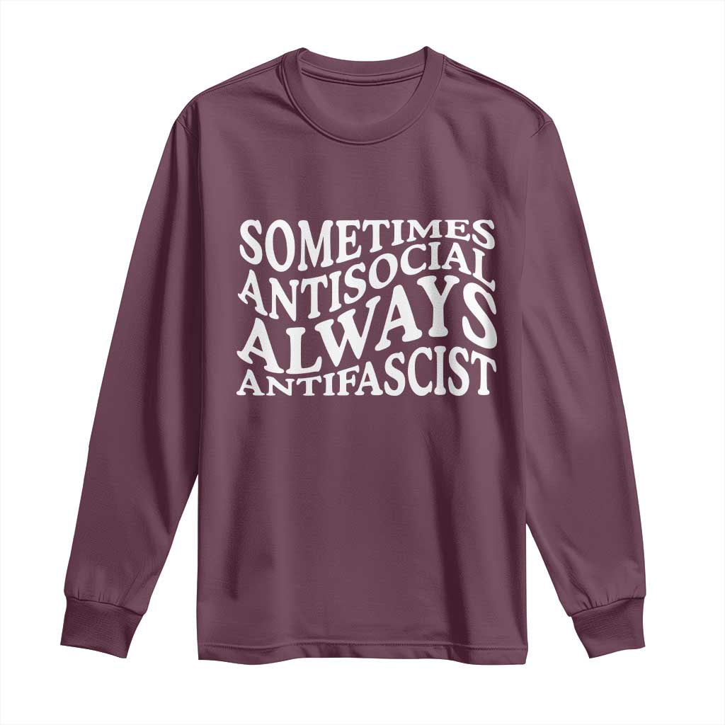Sometimes Antisocial Always Antifascist Long Sleeve Shirt