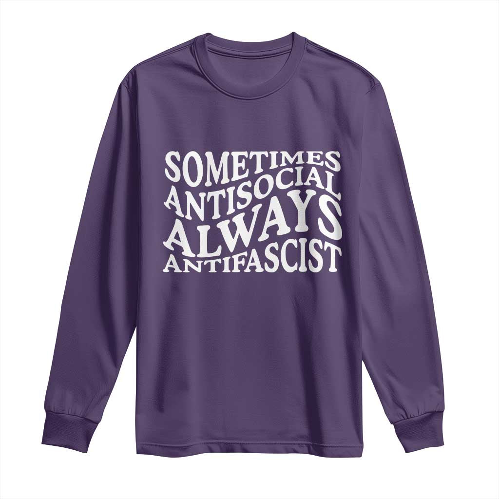 Sometimes Antisocial Always Antifascist Long Sleeve Shirt