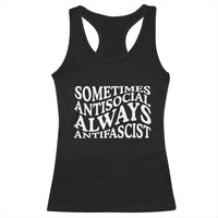 Sometimes Antisocial Always Antifascist Racerback Tank Top