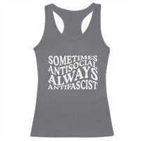 Sometimes Antisocial Always Antifascist Racerback Tank Top
