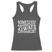 Sometimes Antisocial Always Antifascist Racerback Tank Top