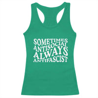Sometimes Antisocial Always Antifascist Racerback Tank Top