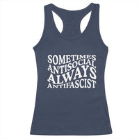 Sometimes Antisocial Always Antifascist Racerback Tank Top