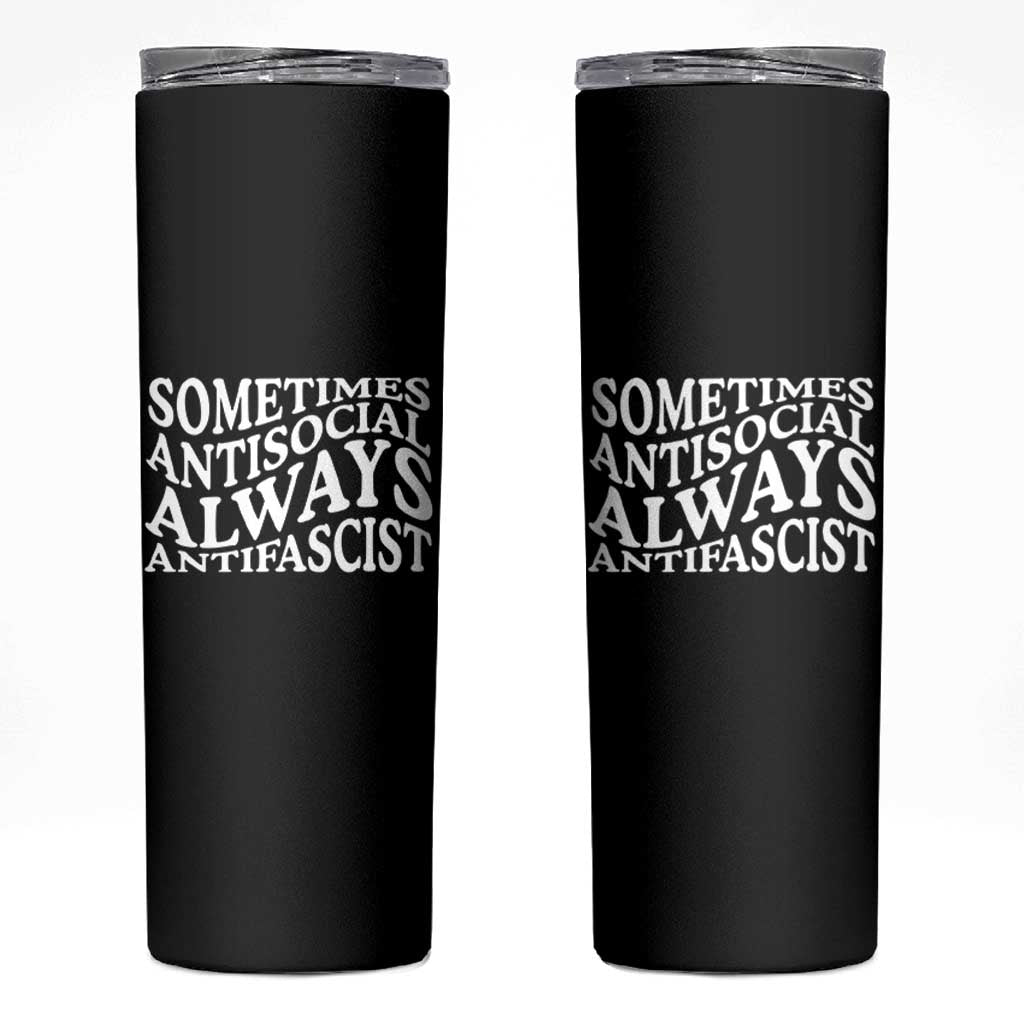 Sometimes Antisocial Always Antifascist Skinny Tumbler