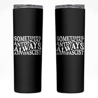 Sometimes Antisocial Always Antifascist Skinny Tumbler