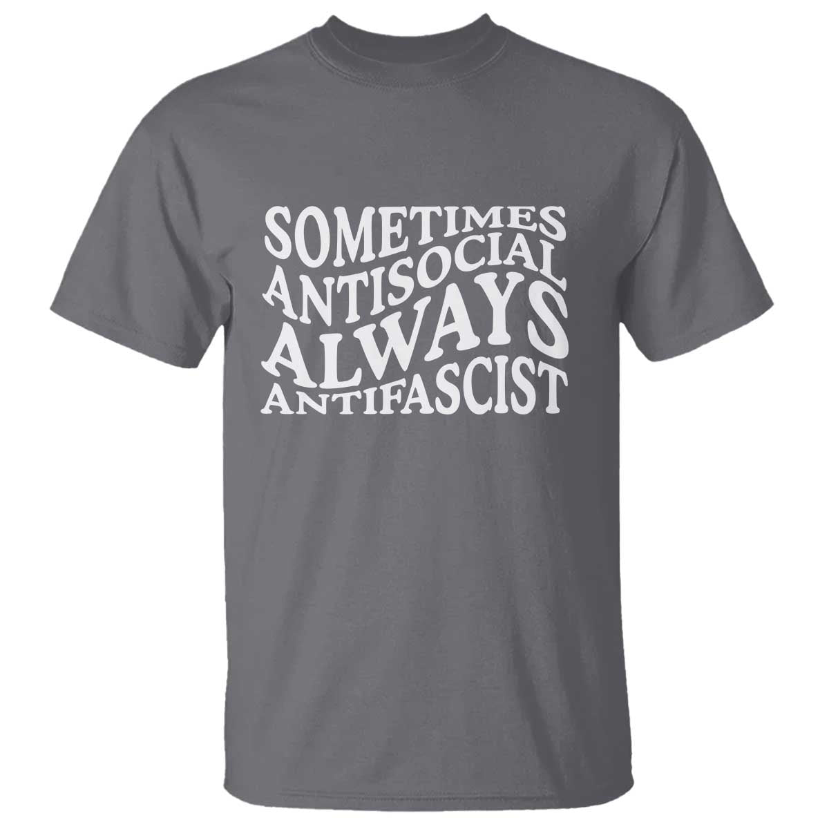 Sometimes Antisocial Always Antifascist T Shirt