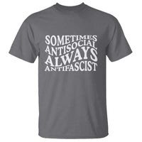 Sometimes Antisocial Always Antifascist T Shirt