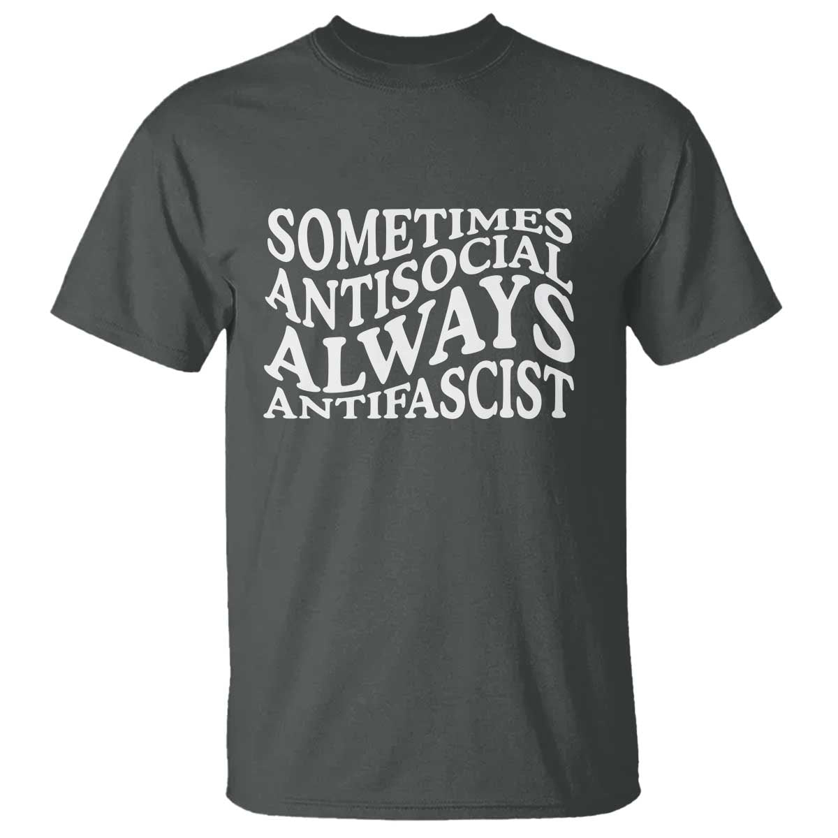 Sometimes Antisocial Always Antifascist T Shirt