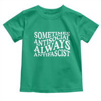 Sometimes Antisocial Always Antifascist Toddler T Shirt