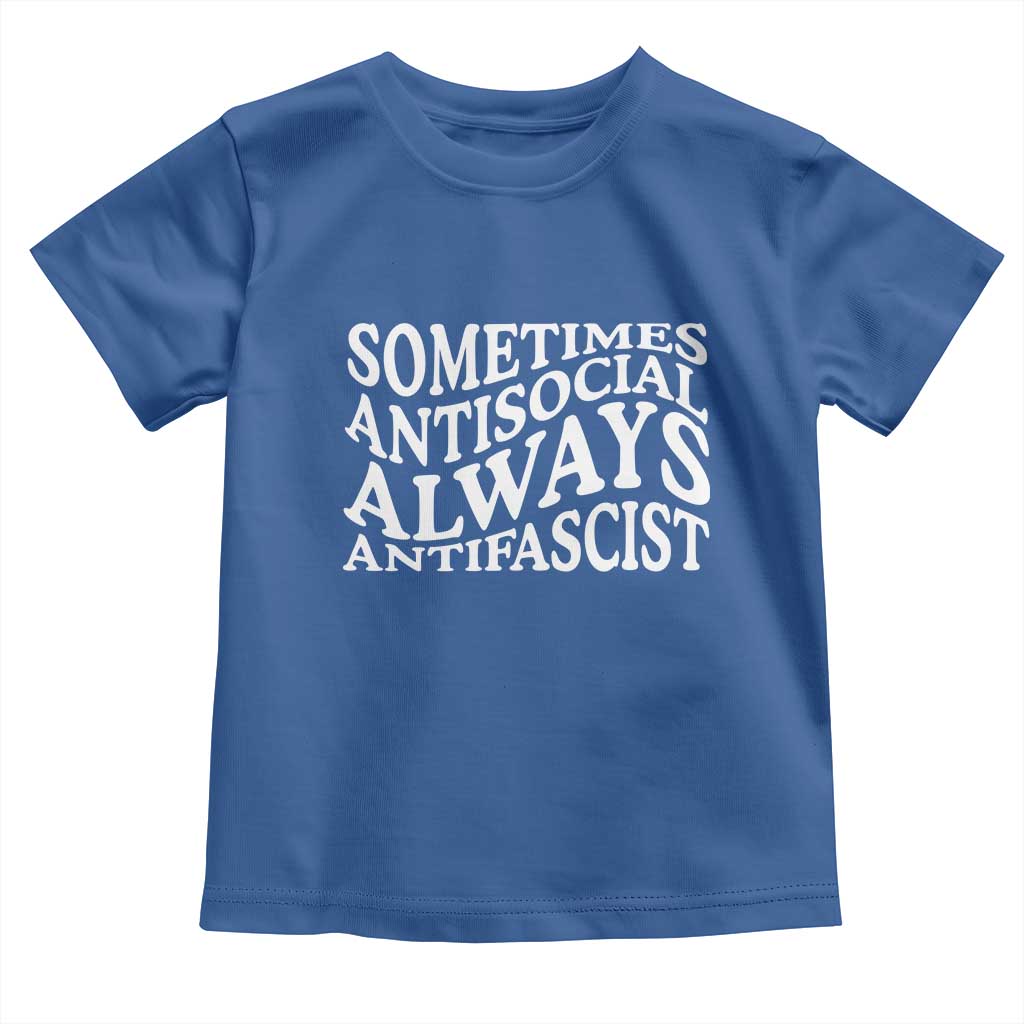 Sometimes Antisocial Always Antifascist Toddler T Shirt