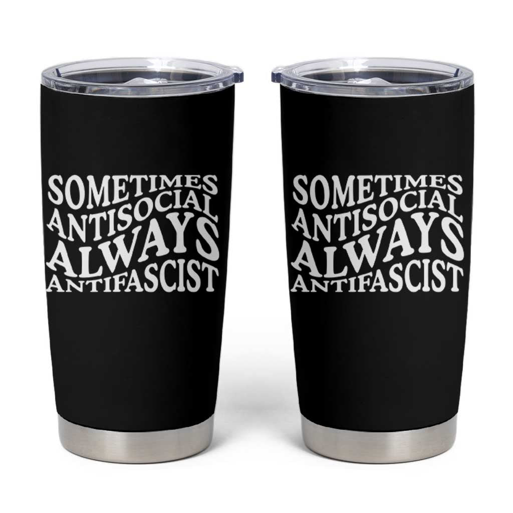 Sometimes Antisocial Always Antifascist Tumbler Cup