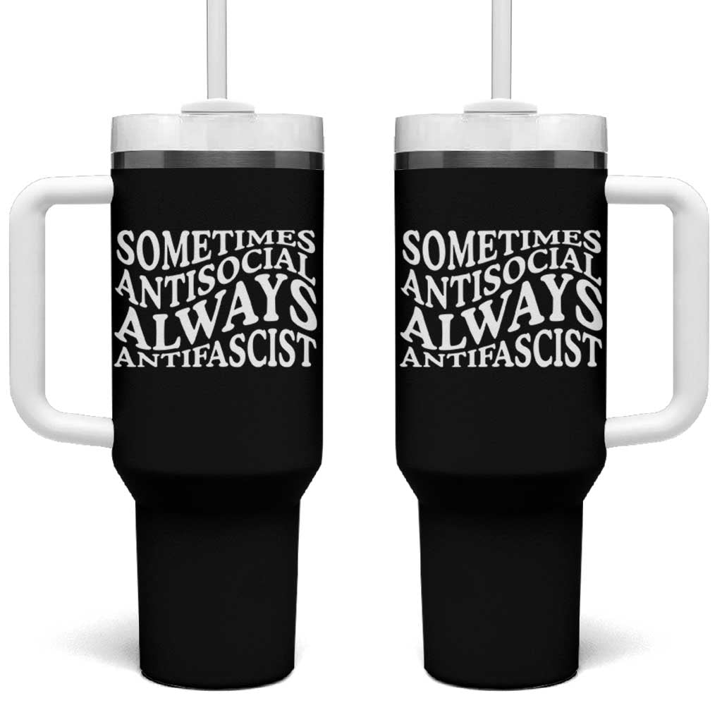 Sometimes Antisocial Always Antifascist Tumbler With Handle
