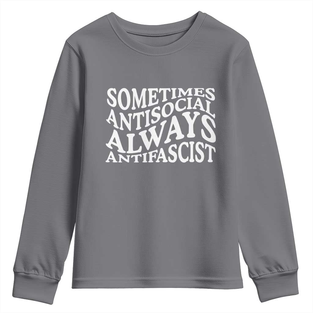 Sometimes Antisocial Always Antifascist Youth Sweatshirt