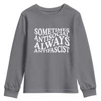 Sometimes Antisocial Always Antifascist Youth Sweatshirt