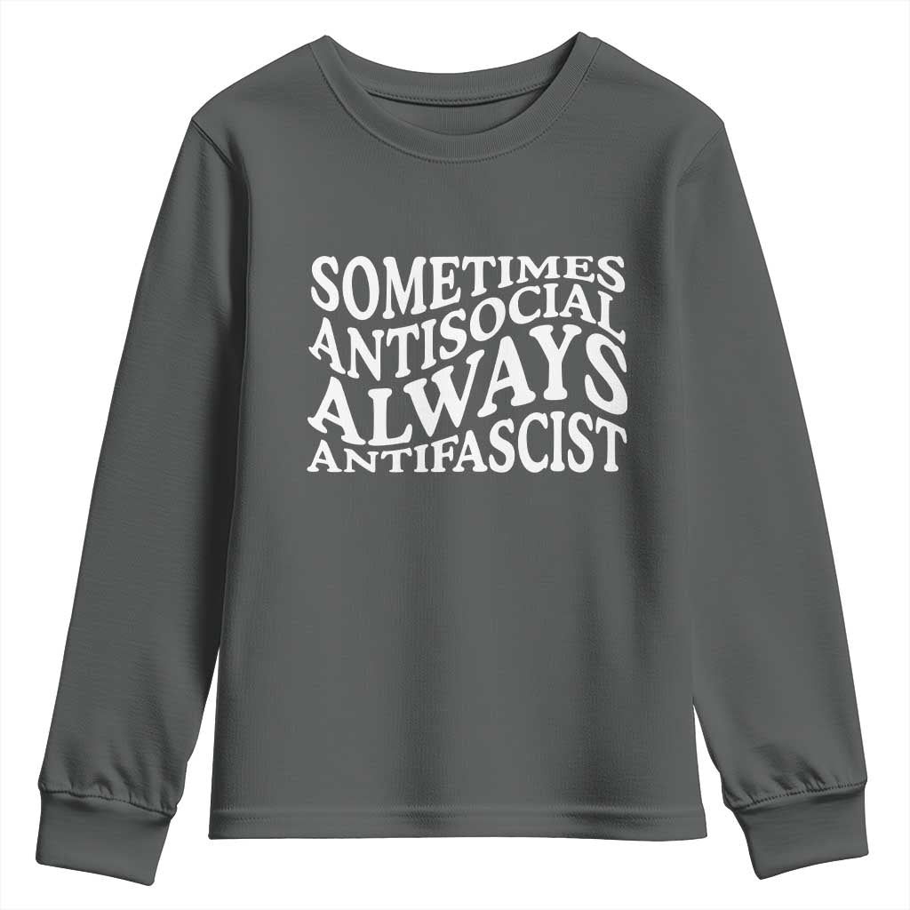 Sometimes Antisocial Always Antifascist Youth Sweatshirt
