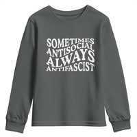 Sometimes Antisocial Always Antifascist Youth Sweatshirt