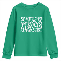 Sometimes Antisocial Always Antifascist Youth Sweatshirt